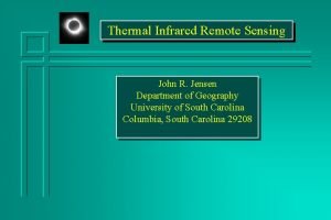 Thermal Infrared Remote Sensing John R Jensen Department