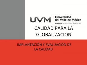 CALIDAD PARA LA GLOBALIZACION IMPLANTACIN Y EVALUACIN DE