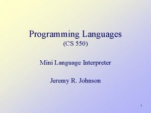 Programming Languages CS 550 Mini Language Interpreter Jeremy