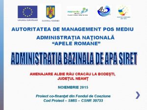 AUTORITATEA DE MANAGEMENT POS MEDIU ADMINISTRAIA NAIONAL APELE