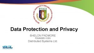 Data Protection and Privacy SHELON PADMORE FOUNDER CEO