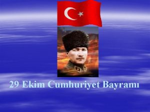 29 Ekim Cumhuriyet Bayram Cumhuriyete Nasl Kavutuk Eskiden