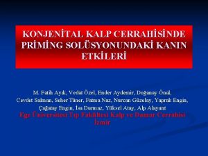 KONJENTAL KALP CERRAHSNDE PRMNG SOLSYONUNDAK KANIN ETKLER M