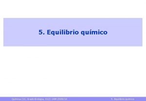 5 Equilibrio qumico Qumica 1 S Grado Biologa