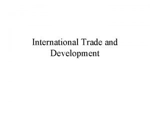 International Trade and Development International Trade and Development