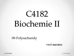 C 4182 Biochemie II 08 Polysacharidy FRV 16472012