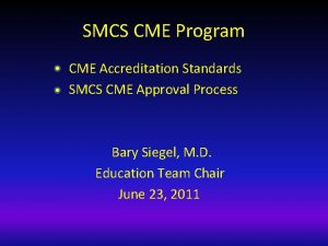SMCS CME Program CME Accreditation Standards SMCS CME