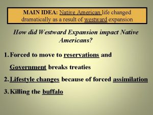 MAIN IDEA Native American life changed dramatically as