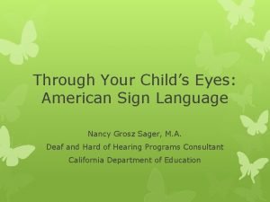Through your child's eyes: american sign language Through your child's eyes: american sign language