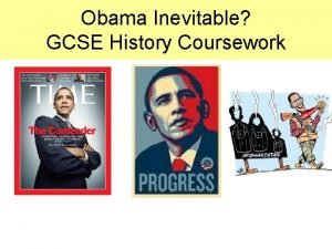 Obama Inevitable GCSE History Coursework Your coursework This