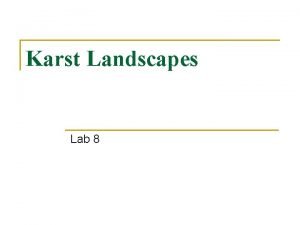 Karst Landscapes Lab 8 Concepts n Karst n