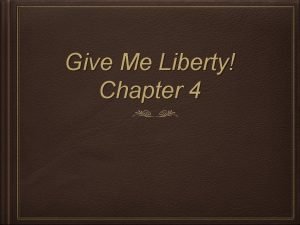 Give me liberty chapter 4