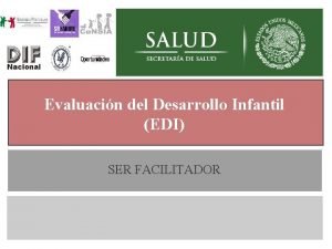 Evaluacin del Desarrollo Infantil EDI Generalidades SER FACILITADOR