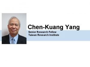 ChenKuang Yang Senior Research Fellow Taiwan Research Institute