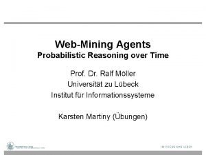 WebMining Agents Probabilistic Reasoning over Time Prof Dr