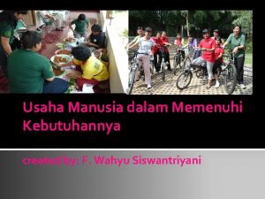 Usaha manusia dalam memenuhi kebutuhannya dengan