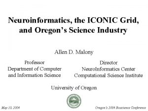 Neuroinformatics the ICONIC Grid and Oregons Science Industry