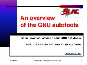 An overview of the GNU autotools Some practical