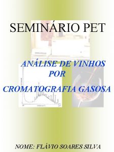 SEMINRIO PET ANLISE DE VINHOS POR CROMATOGRAFIA GASOSA