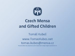 Czech Mensa and Gifted Children Tom Kube www