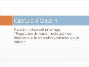 Captulo 6 Clase 4 Funcin motora del estomago