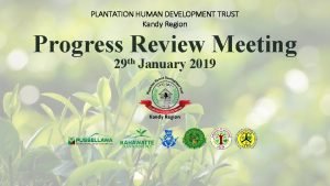 PLANTATION HUMAN DEVELOPMENT TRUST Kandy Region Progress Review