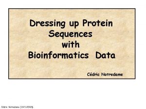 Dressing up Protein Sequences with Bioinformatics Data Cdric