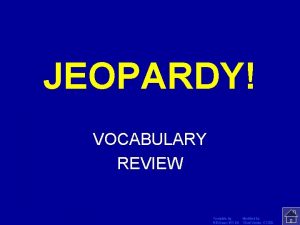 JEOPARDY Click Once to Begin VOCABULARY REVIEW Template