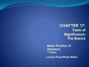 CHAPTER 17 Tests of Significance The Basics Basic