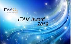 ITAM Award 2019 Criteria The IT Asset Management