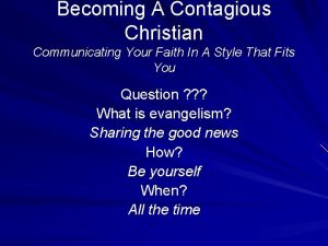 Becoming A Contagious Christian Communicating Your Faith In