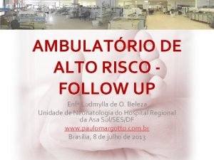 AMBULATRIO DE ALTO RISCO FOLLOW UP Enf Ludmylla