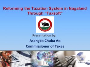 Reforming the Taxation System in Nagaland Through Taxsoft