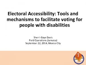 Electoral Accessibility Tools and mechanisms to facilitate voting