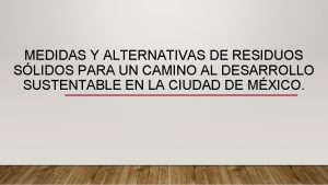 MEDIDAS Y ALTERNATIVAS DE RESIDUOS SLIDOS PARA UN