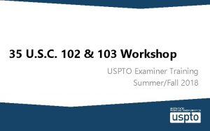 35 U S C 102 103 Workshop USPTO