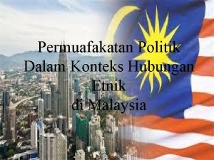 Contoh permuafakatan politik di malaysia Contoh permuafakatan politik di malaysia