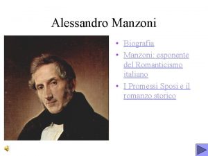 Alessandro Manzoni Biografia Manzoni esponente del Romanticismo italiano