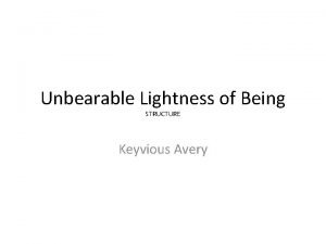 Unbearable Lightness of Being STRUCTURE Keyvious Avery Background