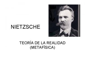 NIETZSCHE TEORA DE LA REALIDAD METAFSICA INTRODUCCIN Friedrich