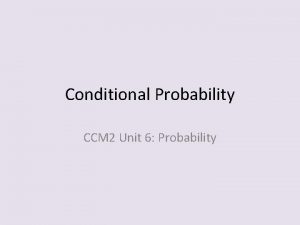 Conditional Probability CCM 2 Unit 6 Probability Conditional