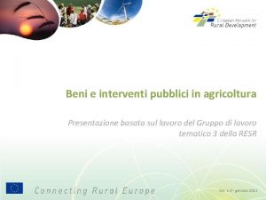 Beni e interventi pubblici in agricoltura Presentazione basata