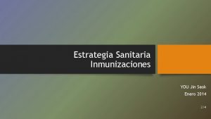 Estrategia Sanitaria Inmunizaciones YOU Jin Seok Enero 2014