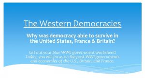 The Western Democracies Why was democracy able to