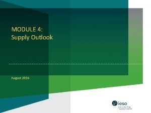 MODULE 4 Supply Outlook August 2016 This module
