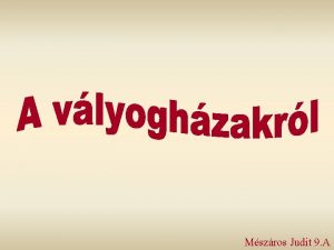 Mszros Judit 9 A Vlyoghz Veszprm megybl A