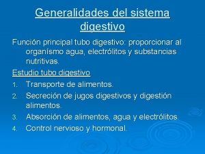 Generalidades del sistema digestivo Funcin principal tubo digestivo