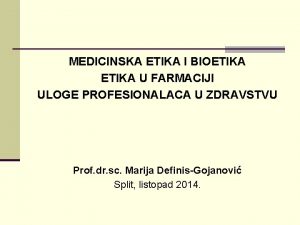 MEDICINSKA ETIKA I BIOETIKA U FARMACIJI ULOGE PROFESIONALACA