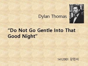 Dylan Thomas Do Not Go Gentle Into That