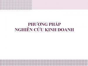 PHNG PHP NGHIN CU KINH DOANH MC LC